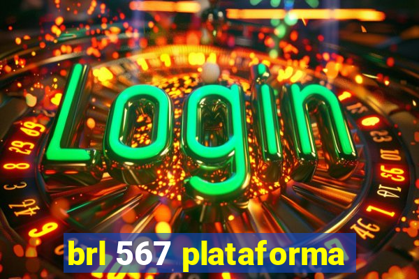 brl 567 plataforma